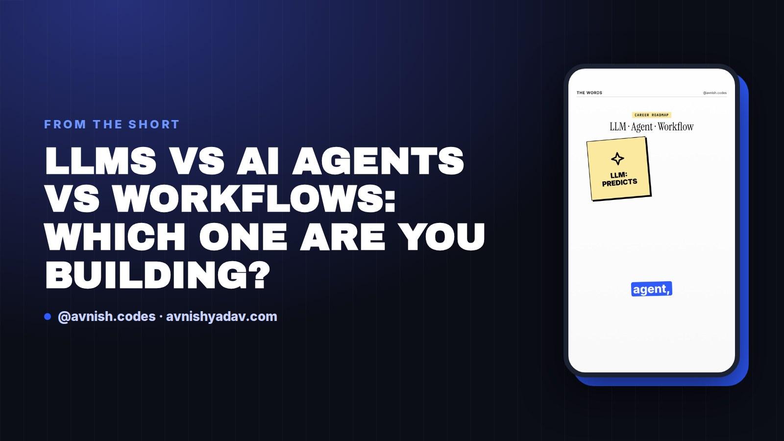 LLMs vs AI agents vs workflows: which one are you building?